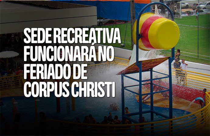 Sede recreativa funcionará no feriado de Corpus Christi